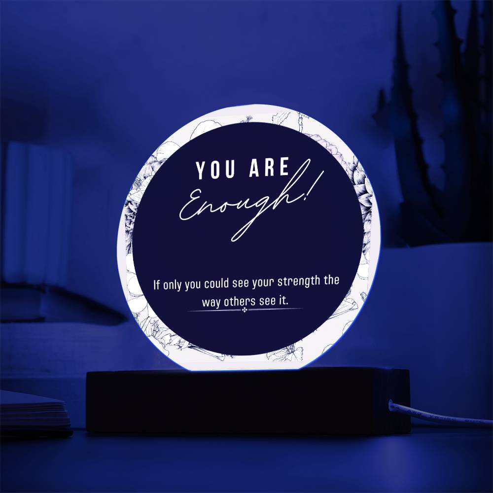 Acrylic Circle Plaque, You Enough Encouragement