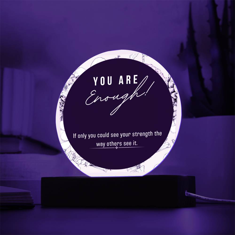 Acrylic Circle Plaque, You Enough Encouragement