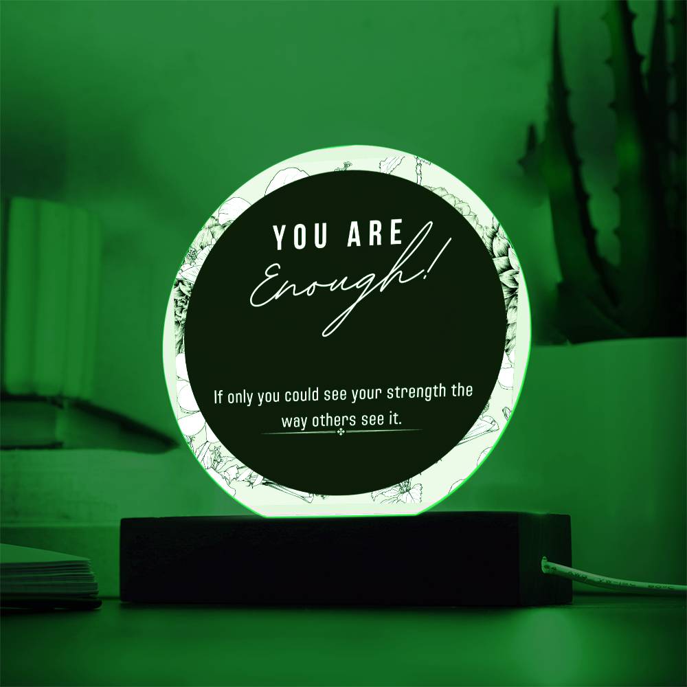 Acrylic Circle Plaque, You Enough Encouragement