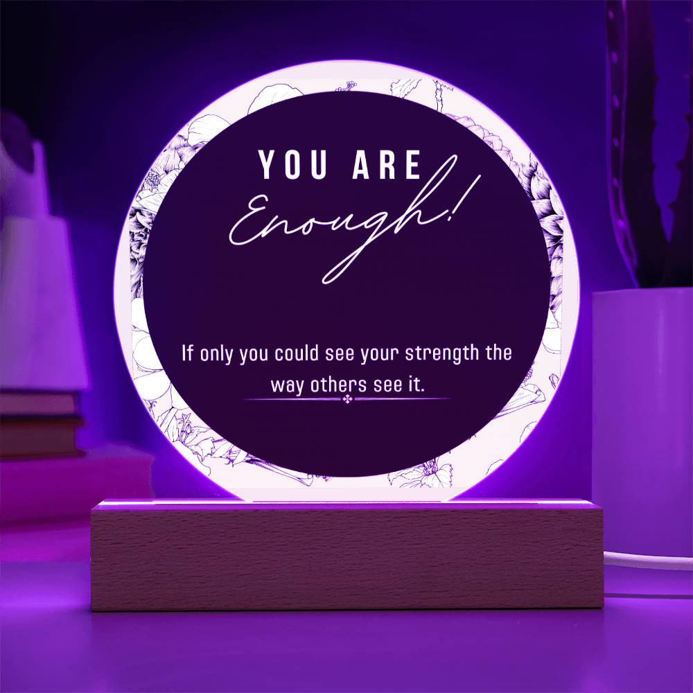 Acrylic Circle Plaque, You Enough Encouragement