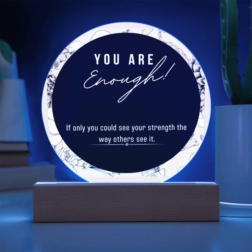 Acrylic Circle Plaque, You Enough Encouragement