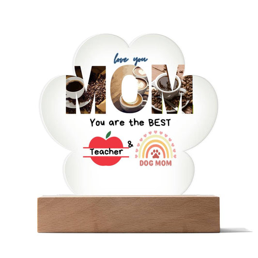 Acrylic Paw Print Plaque, Best Teacher Dog Mom and Coffee lover Mom